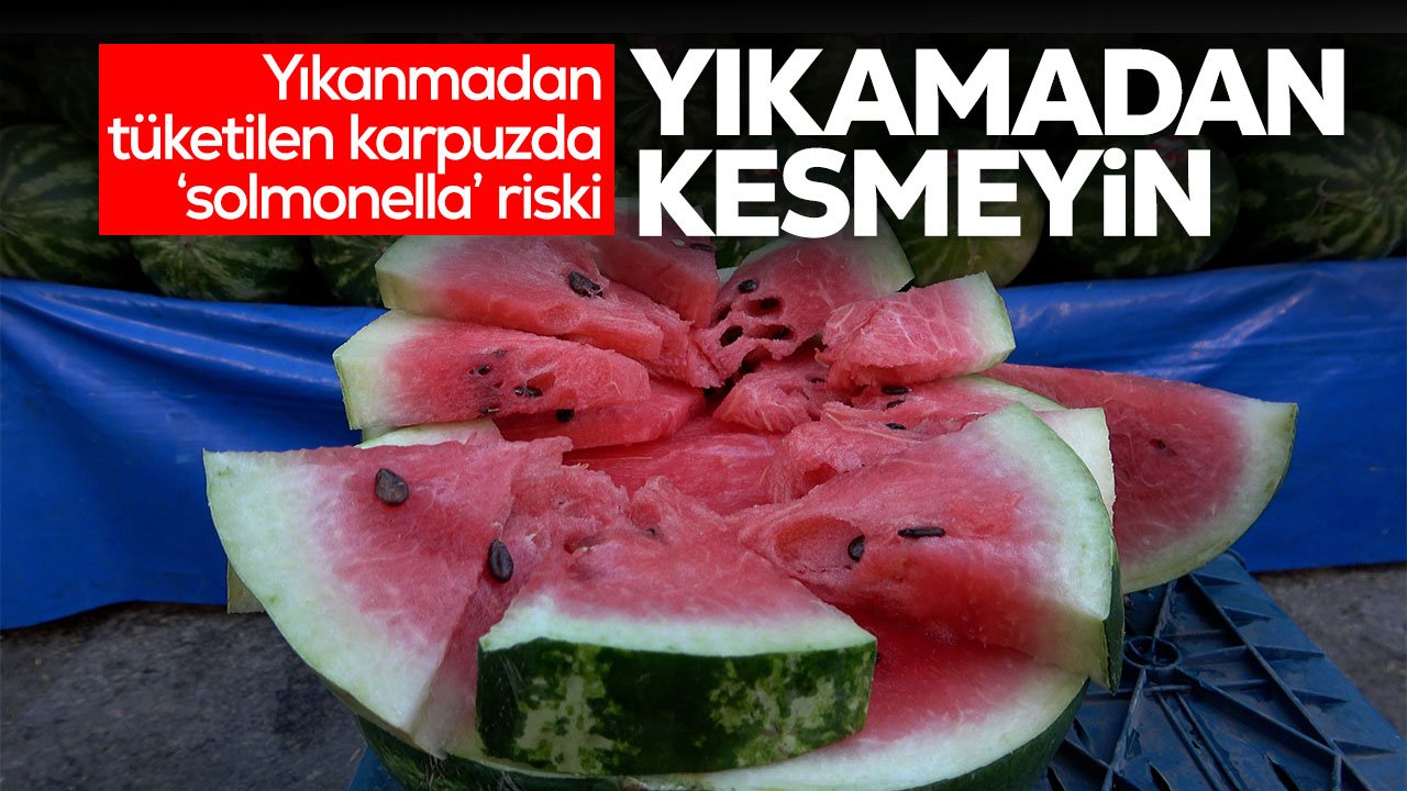 Uzmanı uyarıyor: Karpuzu yıkamadan kesmeyin! İşte nedeni