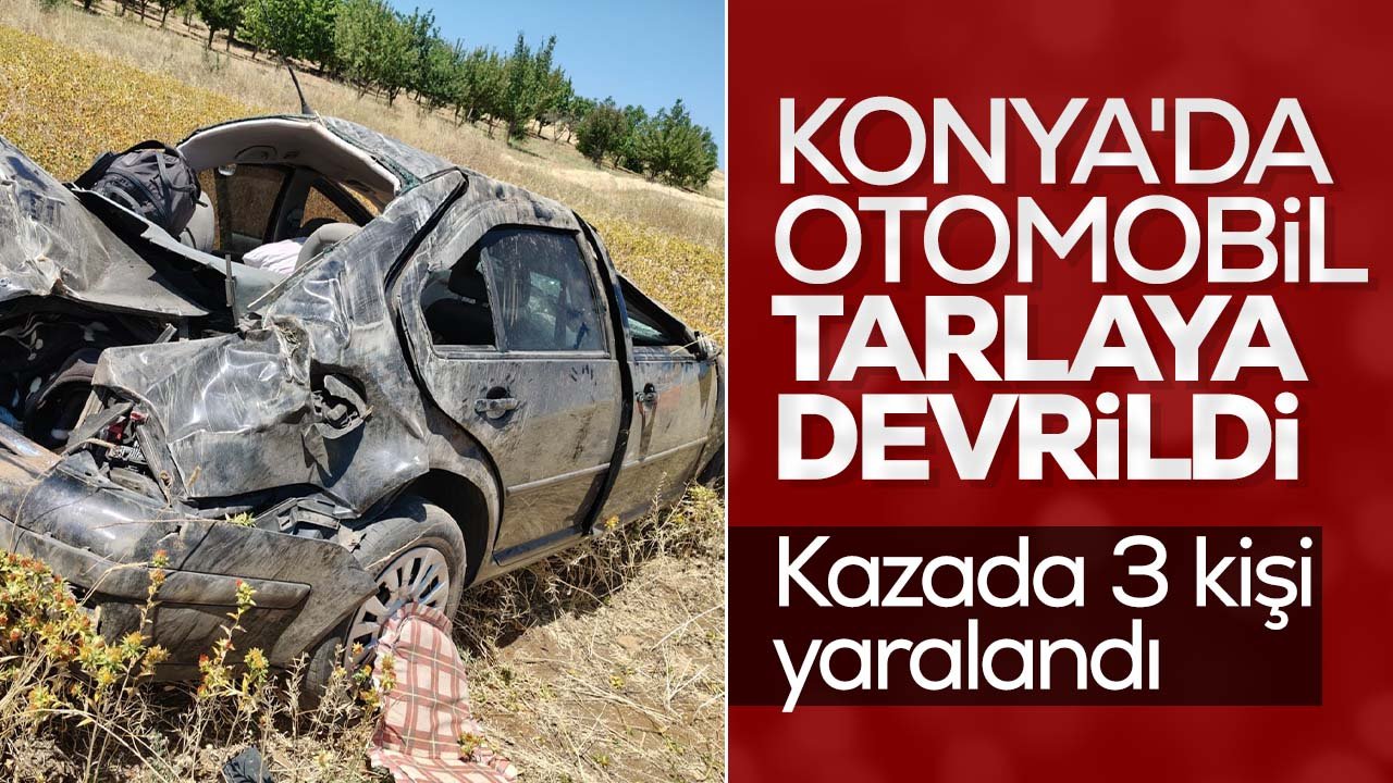 Konya'da otomobil tarlaya devrildi: 3 yaralı