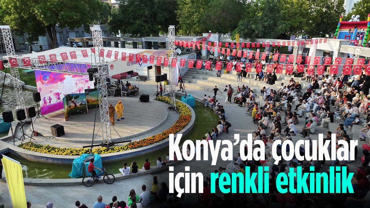 Konya'da çocuklar için yaz tatilinde renkli etkinlik