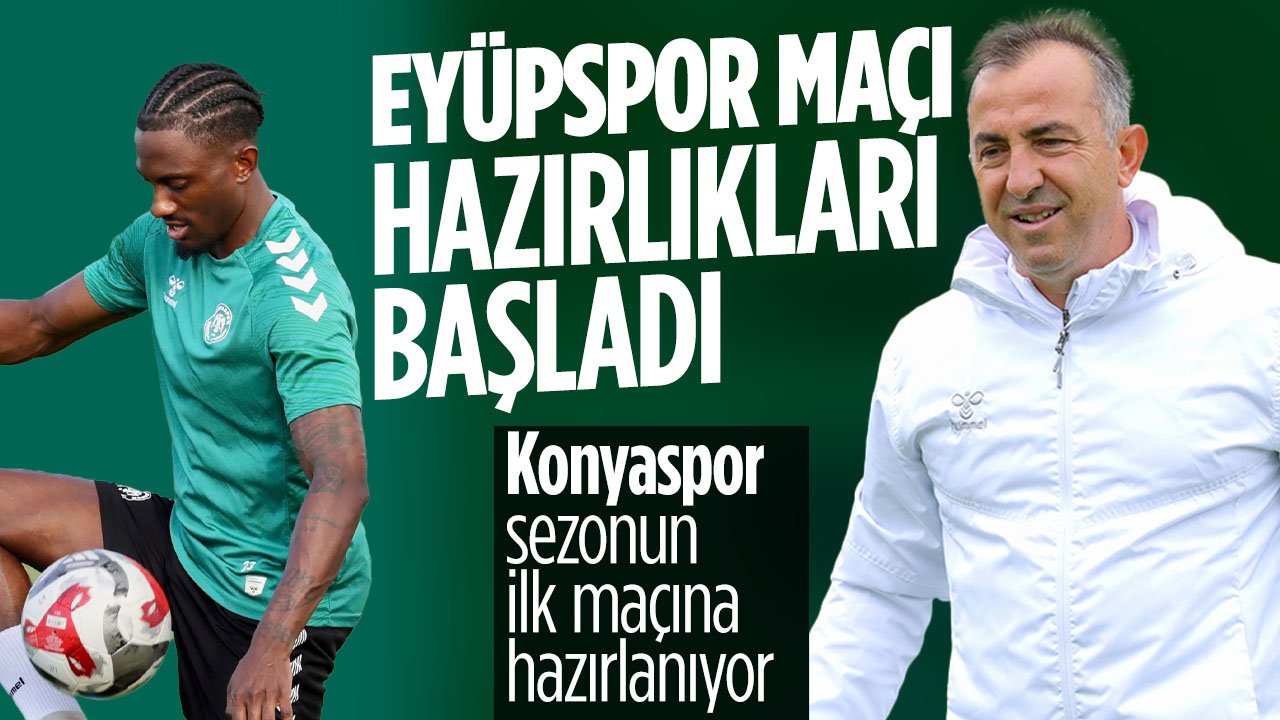 Konyaspor, Eyüpspor maçı hazırlıklarına başladı: Ligi deplasmanda açacak