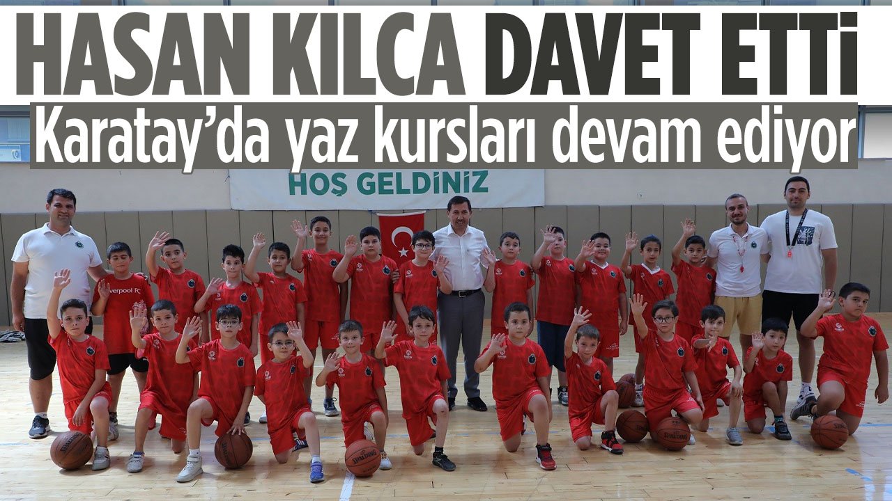Başkan Hasan Kılca'dan yaz kursları ve okullarına davet etti