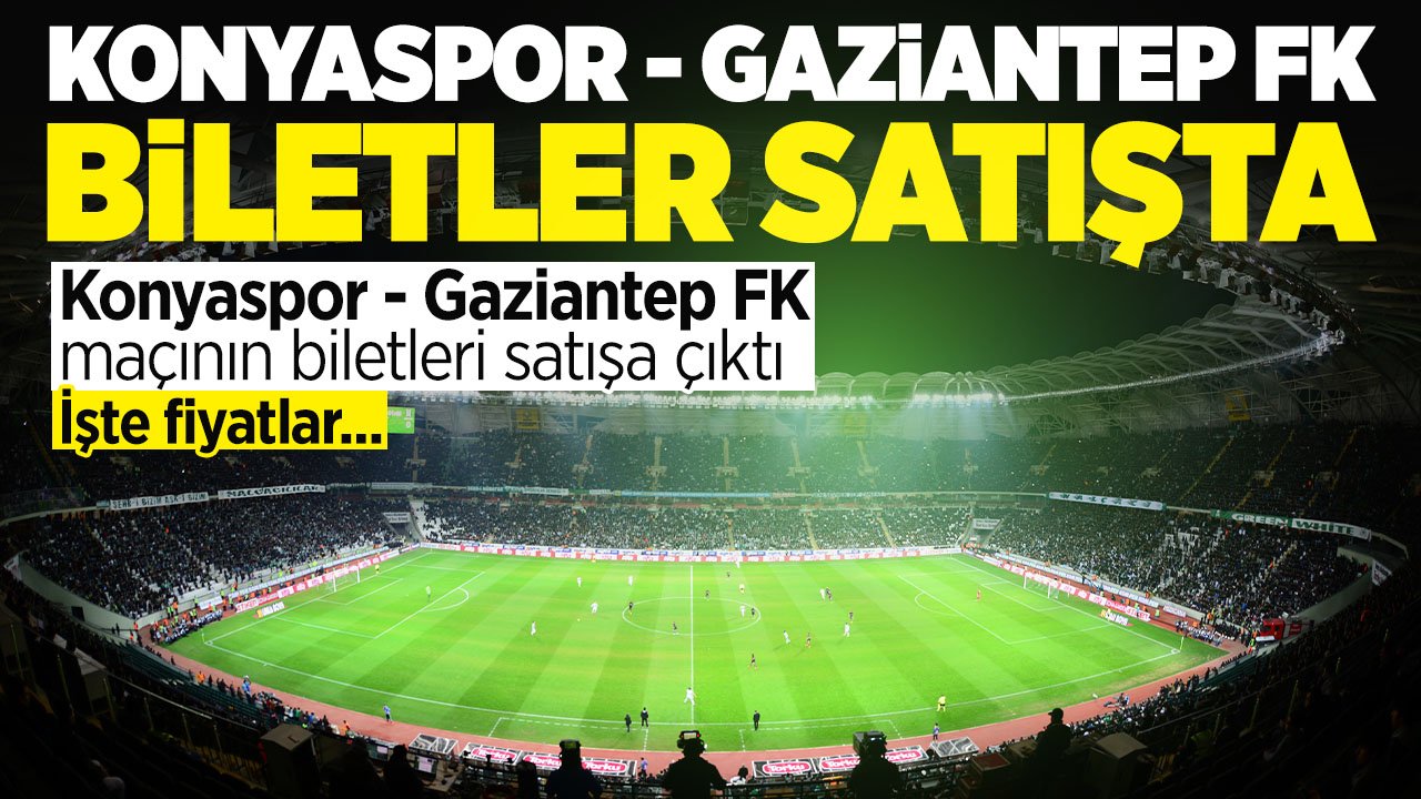 Konyaspor - Gaziantep FK maçının biletleri satışa sunuldu