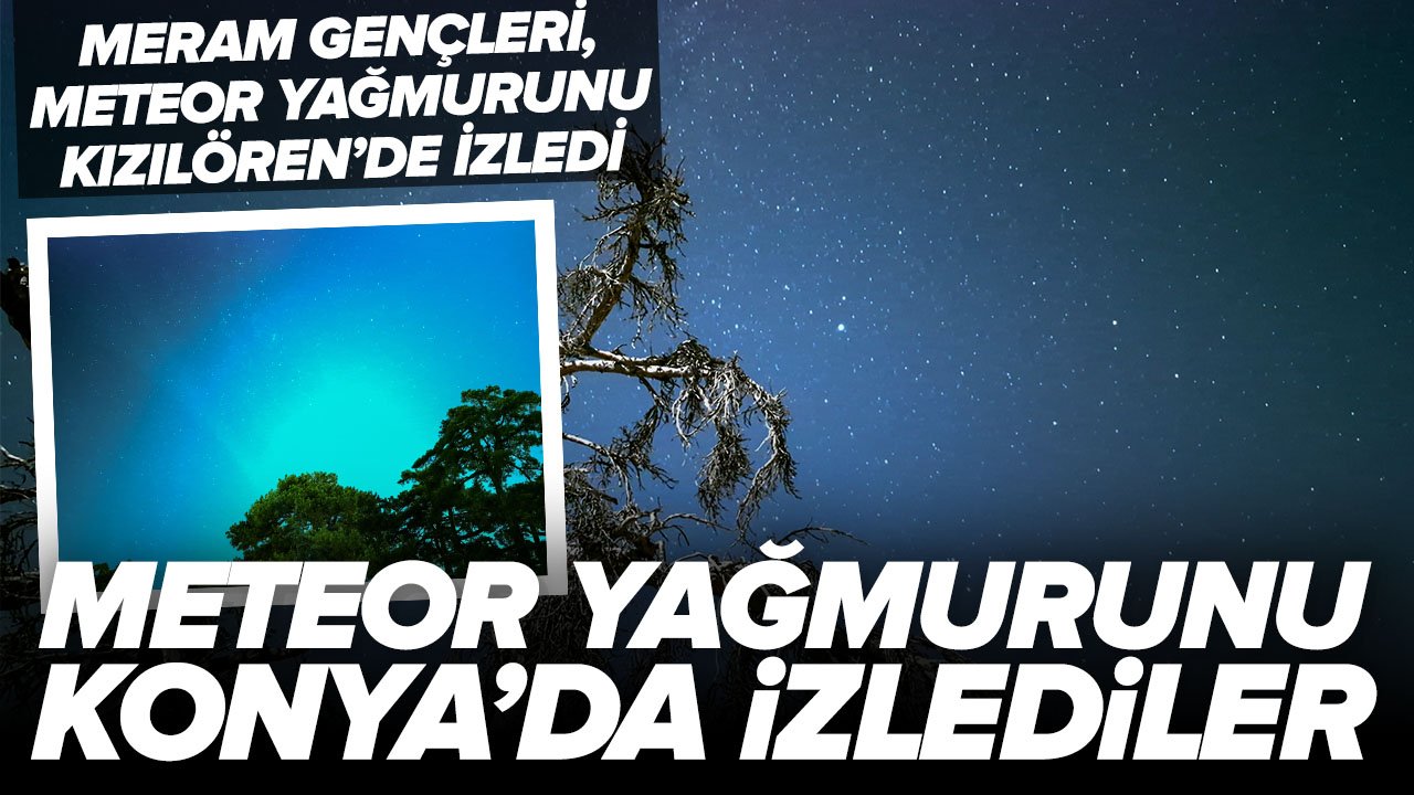 Perseid Meteor Yağmurunu Konya'da izlediler