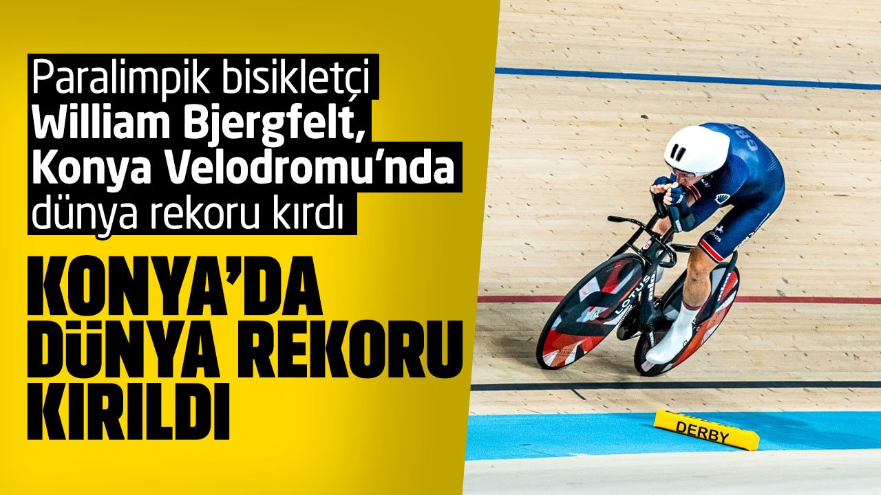 Paralimpik bisikletçi William Bjergfelt, Konya Velodromu’nda dünya rekoru kırdı