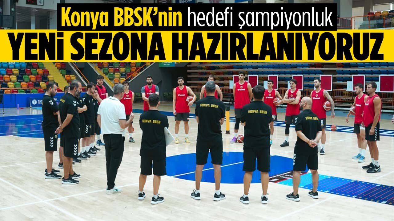 Konya BBSK yeni sezon hazırlıklarına başladı