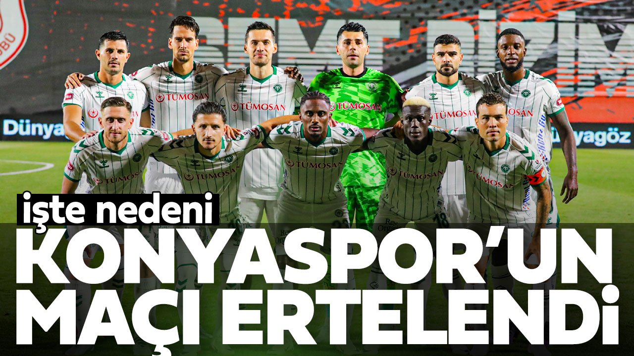 Konyaspor'un o maçı ertelendi! Peki neden?
