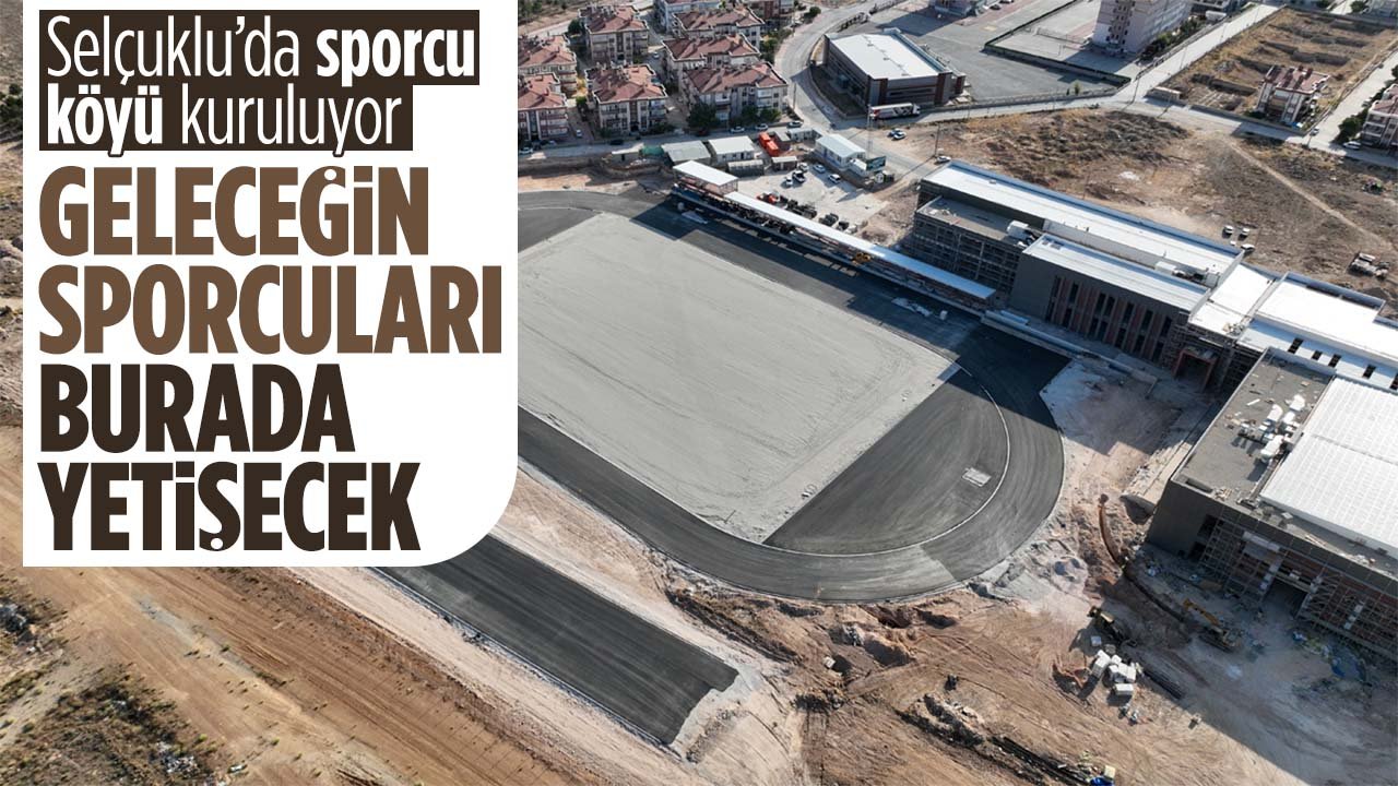 Konya'da sporcu köyü kuruluyor! Selçuklu'da geleceğin sporcuları burada yetişecek