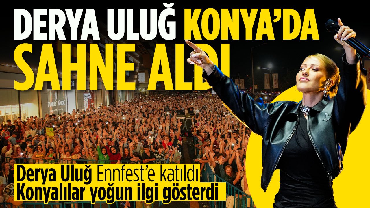 Derya Uluğ sahne aldı! Konya'daki festivale 177 bin kişi katıldı