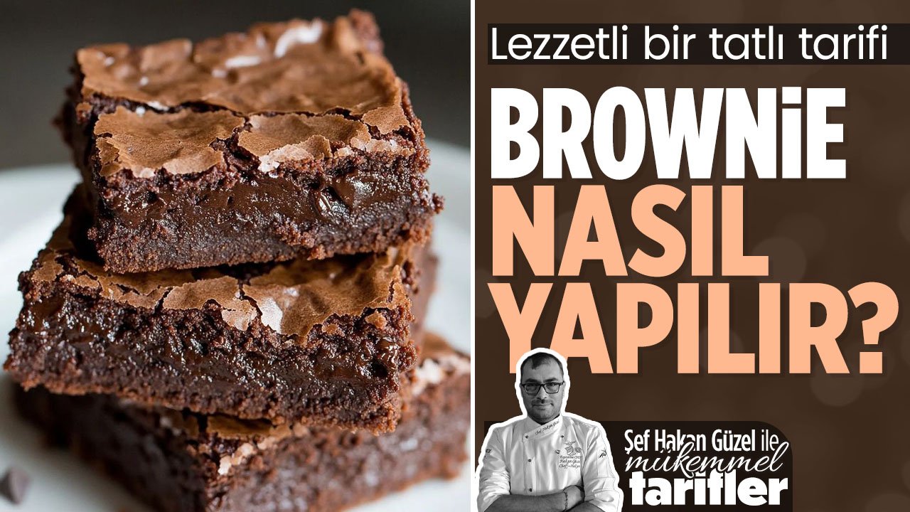 Brownie nasıl yapılır? Şef Hakan Güzel İle Mükemmel Tarifler