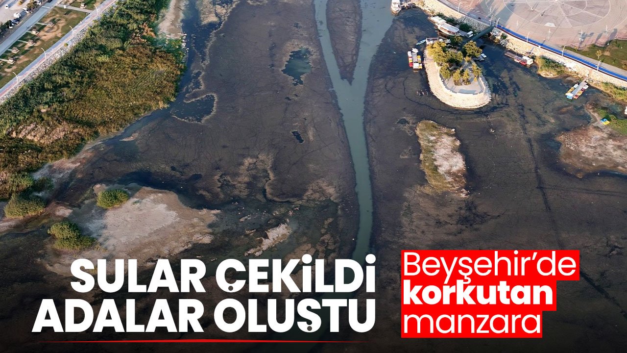 Beyşehir Gölü'ndeki manzara korkuttu! Sular çekildi adalar ortaya çıktı