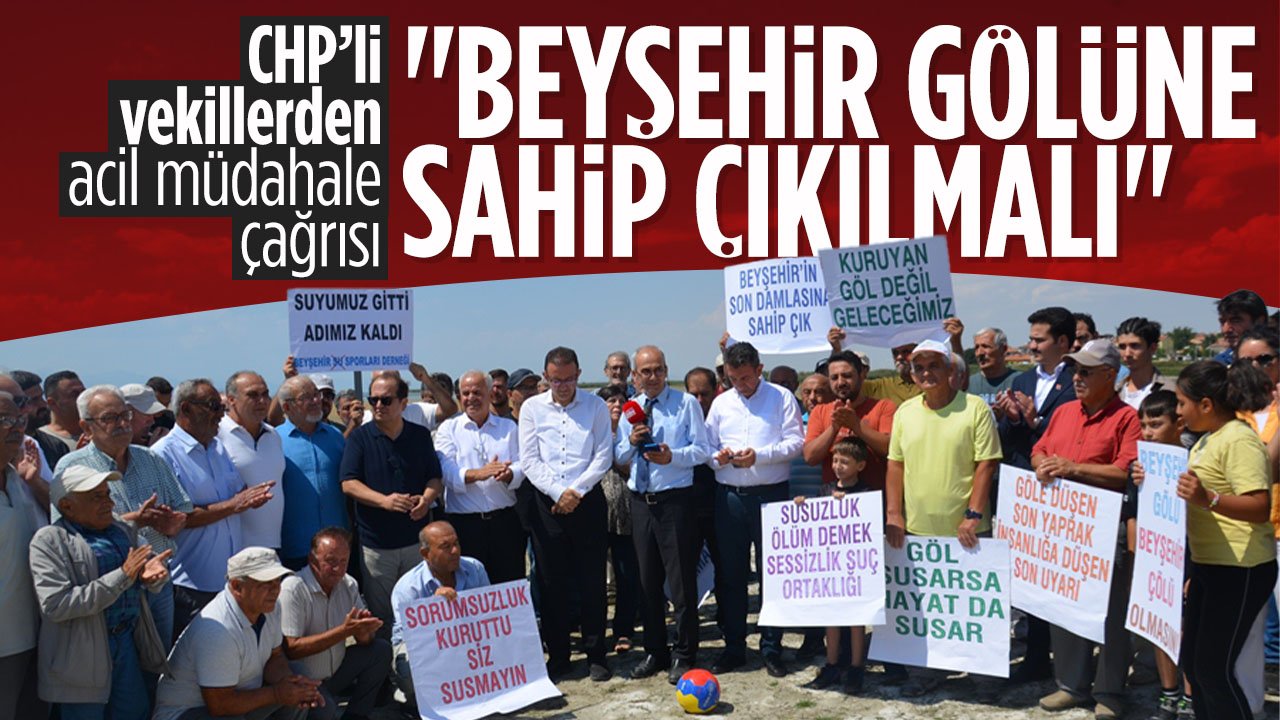 CHP'li Milletvekillerinden Beyşehir Gölüne sahip çıkma mesajı