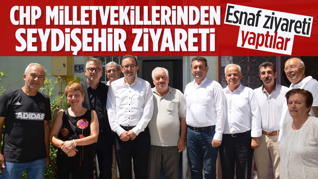 CHP’li Milletvekilleri Seydişehir’i ziyaret etti: Esnafla buluştular