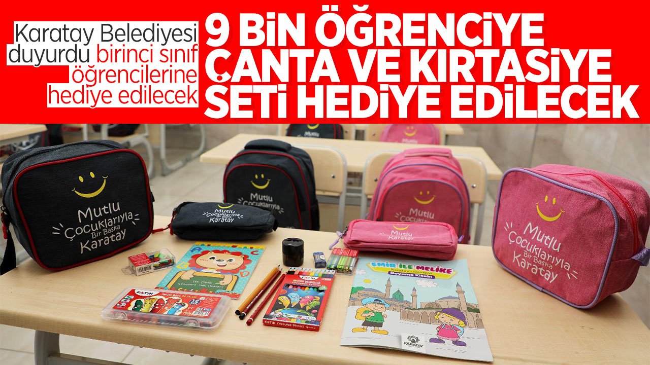 Karatay Belediyesi duyurdu: 9 bin birinci sınıf öğrencisine çanta ve kırtasiye seti hediye edilecek