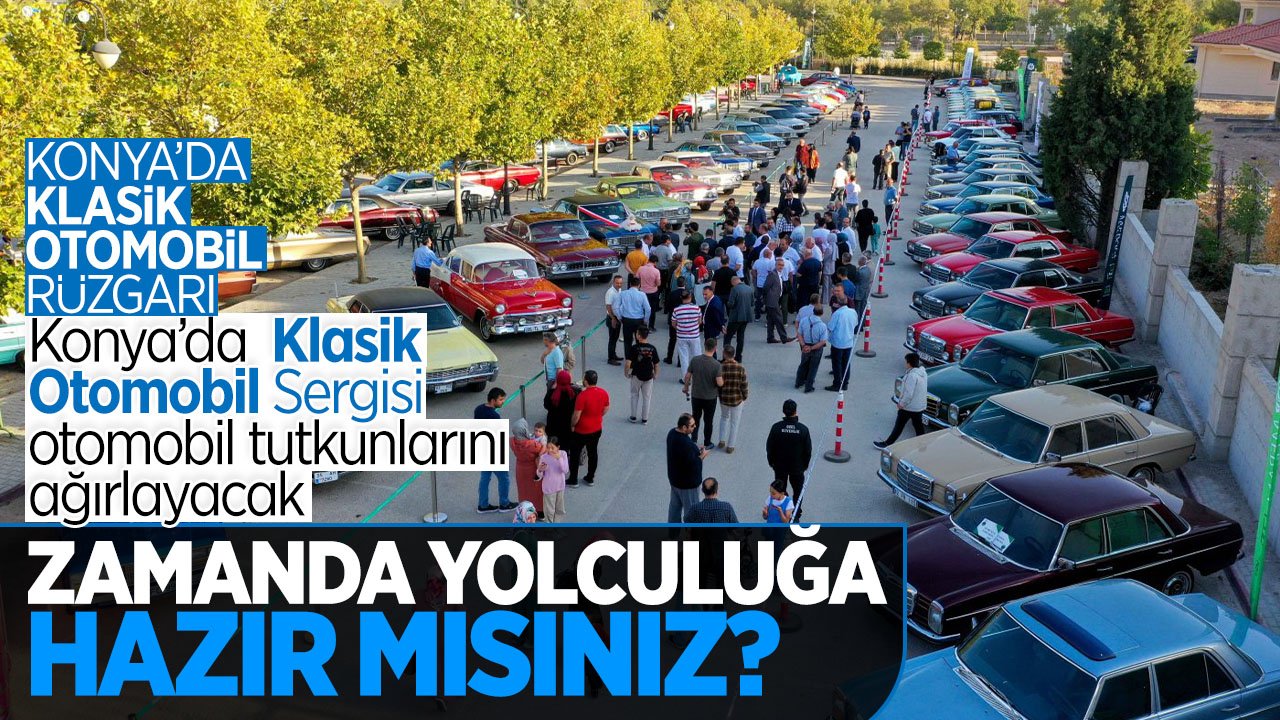 Konya'da klasik otomobil rüzgarı: Sergi otomobil tutkunlarını buluşturacak