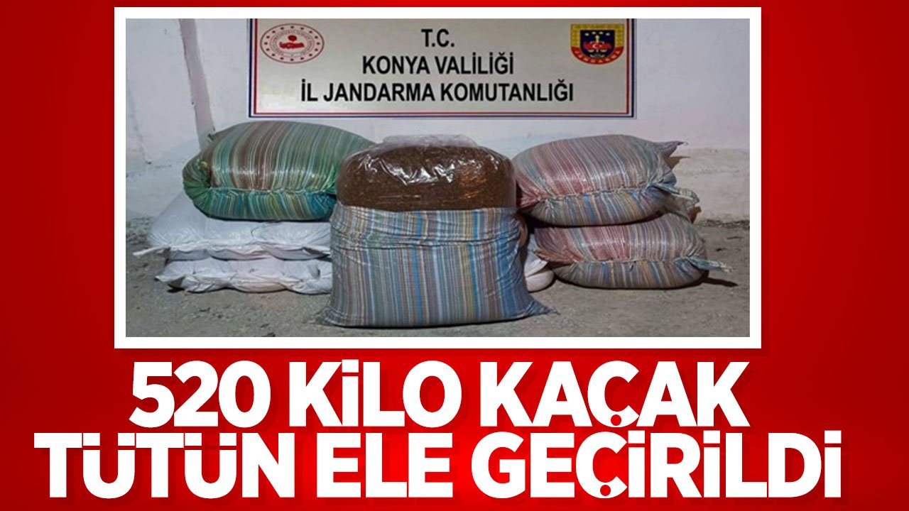 Konya'da 520 kilogram kaçak tütün ele geçirildi