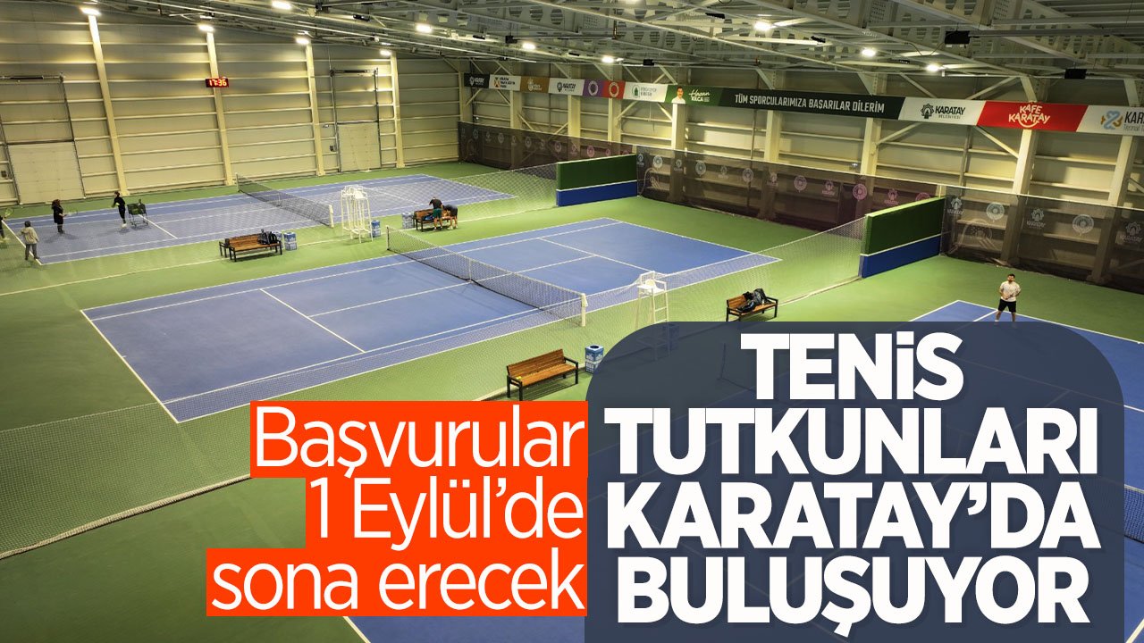 Karatay'da tenis turnuvası düzenlenecek: Başvurular için son gün 1 Eylül