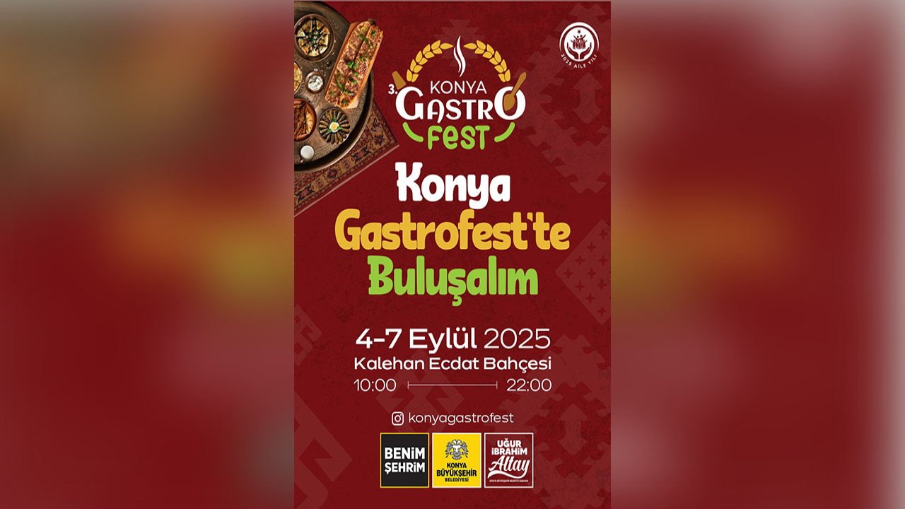 Konya 3. GastroFest Başlıyor! Lezzet Şöleni 4–7 Eylül’de Kalehan Ecdat Parkı’nda!