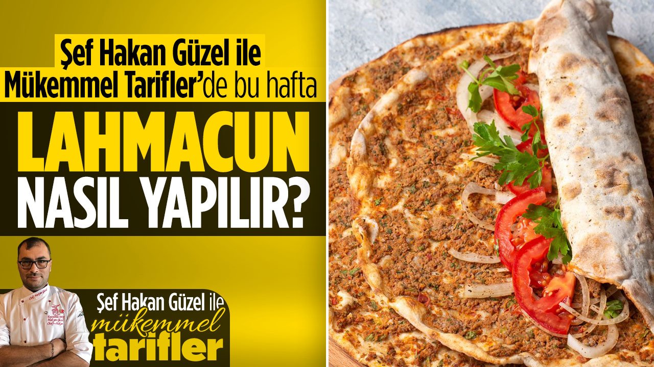 Ev yapımı lahmacun nasıl yapılır? Şef Hakan Güzel ile Mükemmel Tarifler