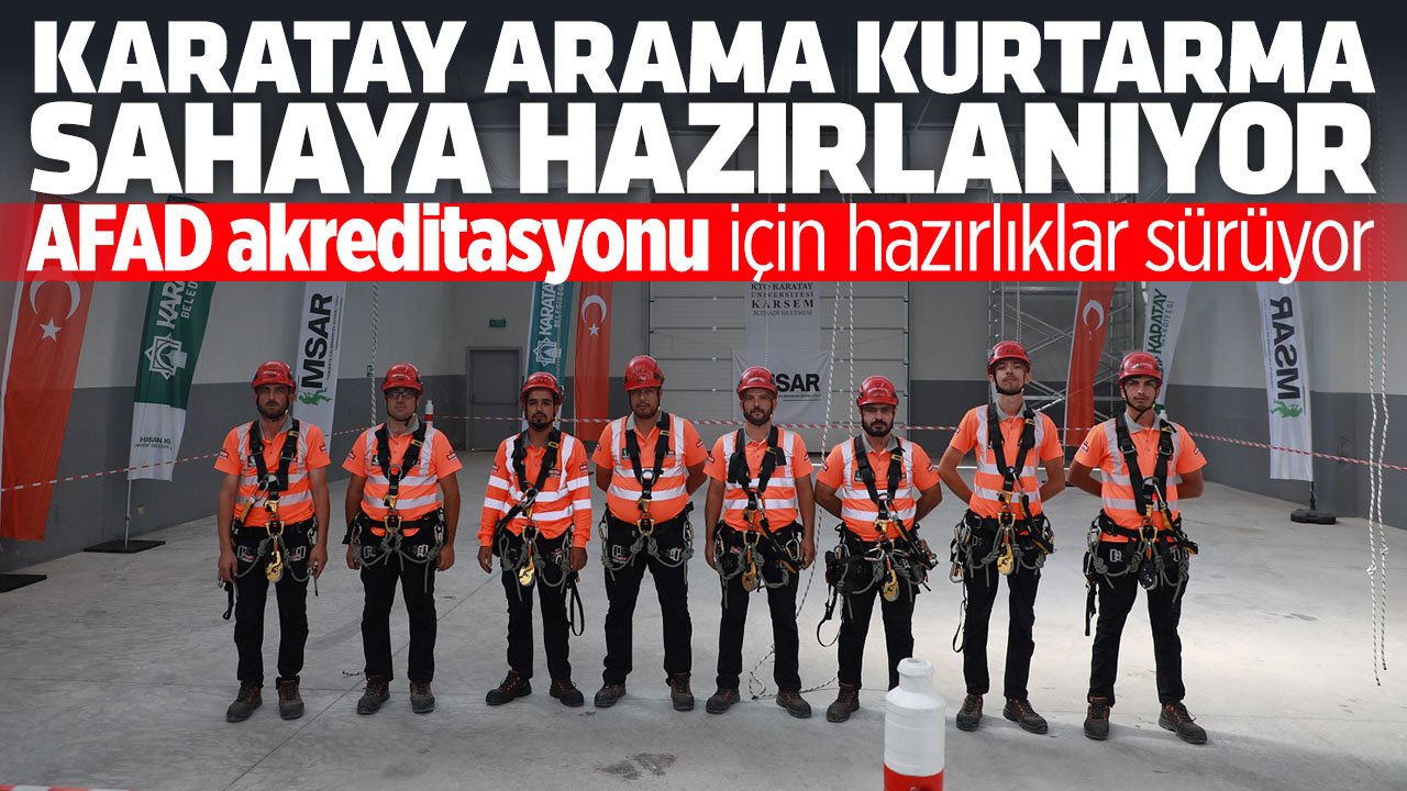 Karatay Arama Kurtarma ekibi 'AFAD akreditasyonu için hazırlıklarını sürdürüyor