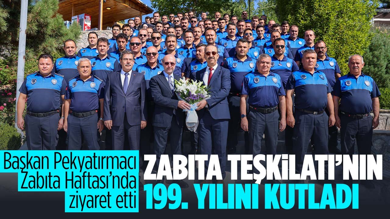 Ahmet Pekyatırmacı Zabıta Teşkilatı’nın 199. kuruluş yıl dönümünde zabıtayı ziyaret etti