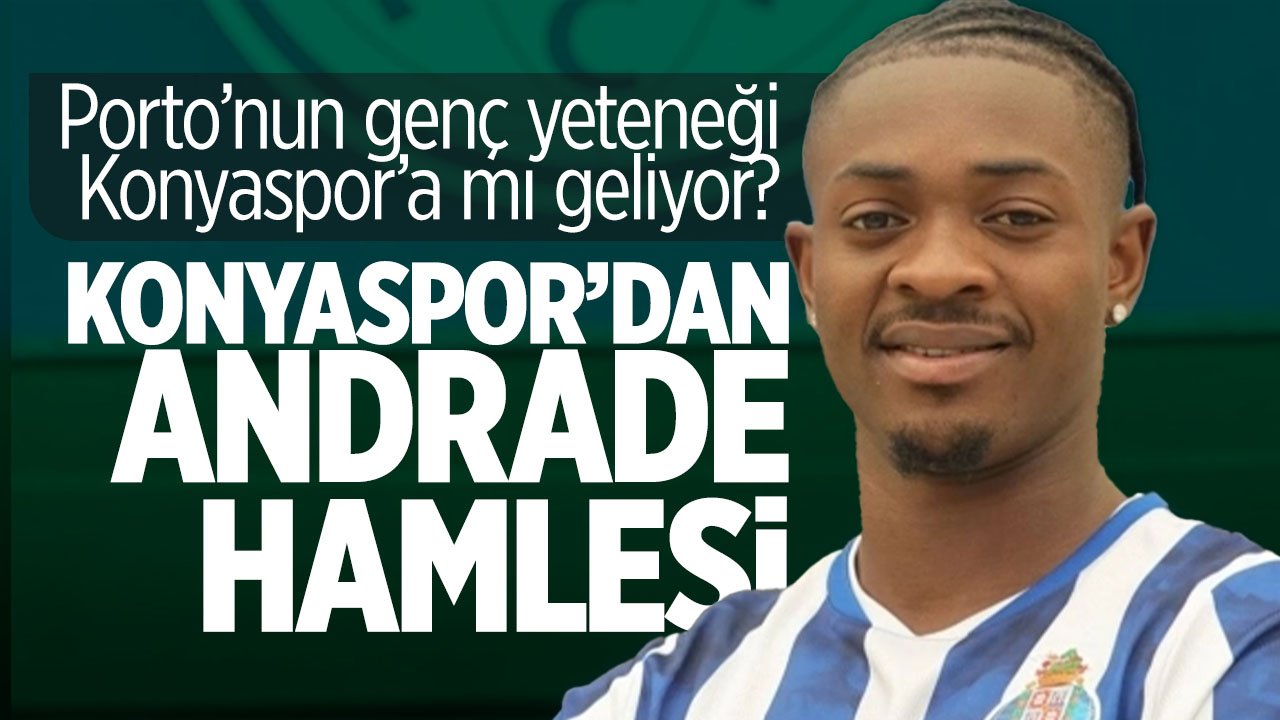 Genç yetenek için teklif yapıldı! Konyaspor'dan Andrade hamlesi