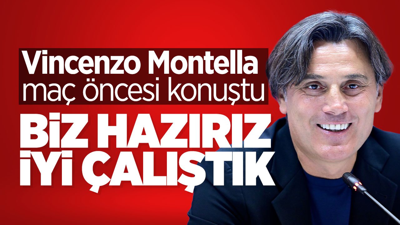 Montella Gürcistan maçı öncesi konuştu: "Biz hazırız iyi çalıştık"
