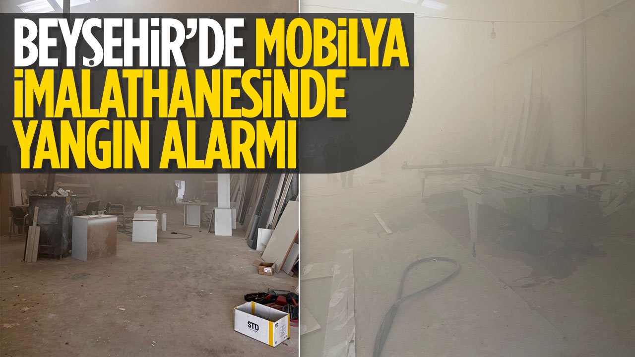Beyşehir'de mobilya imalathanesinde yangın alarmı