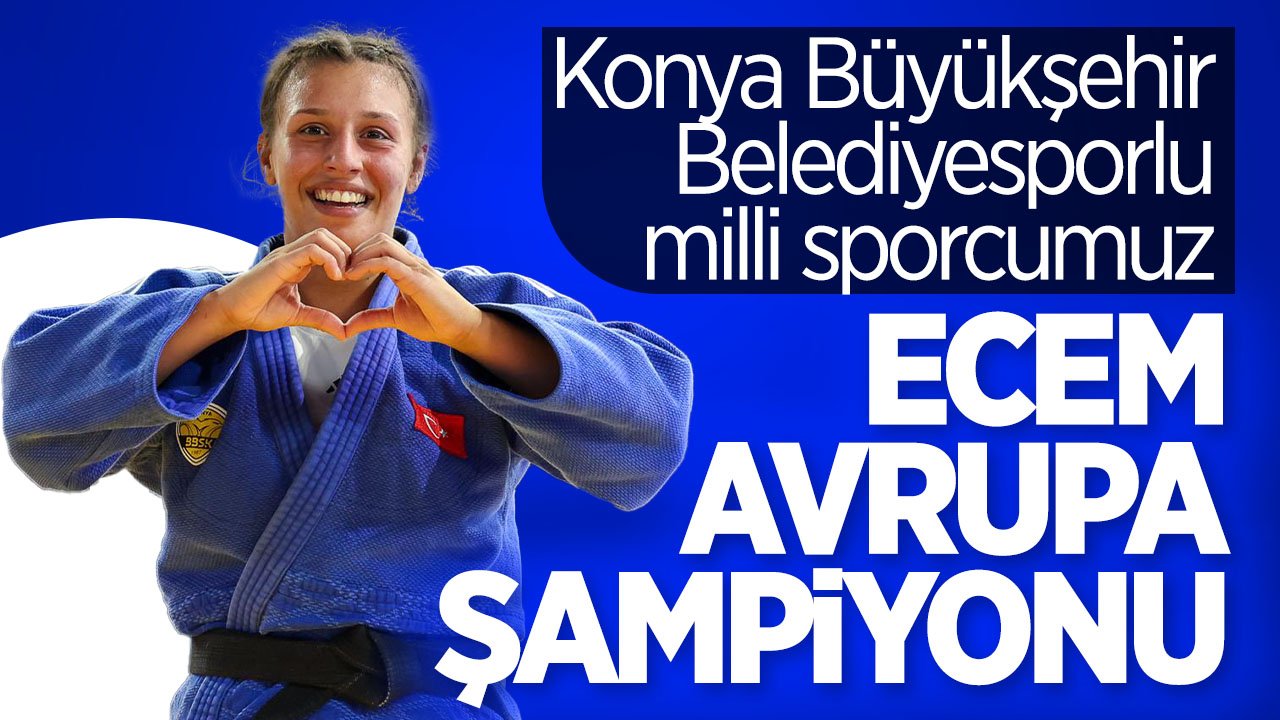 Konya Büyükşehirli sporcu Ecem Baysuğ Avrupa şampiyonu oldu