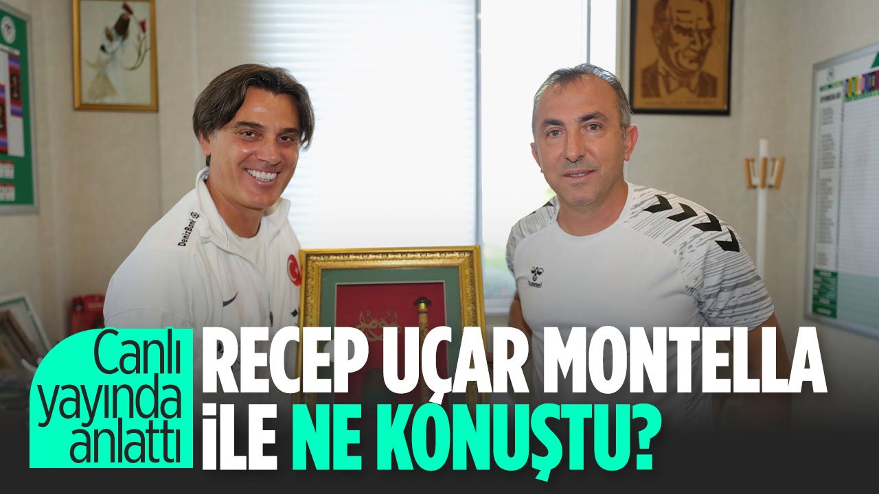 Recep Uçar, Montella ile ne konuştu: Canlı yayında anlattı