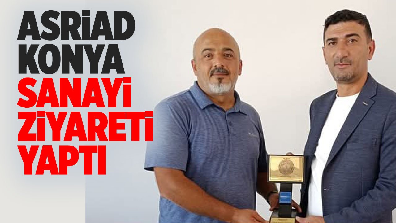 ASRİAD Konya sanayi ziyareti yaptı
