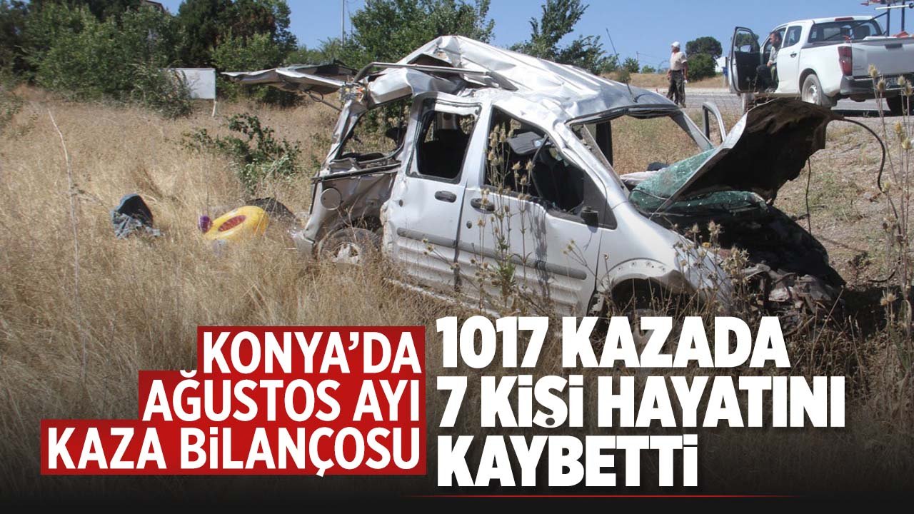 Konya'da ağustos ayında bin 17 kazada; 7 kişi öldü, bin 574 kişi yaralandı