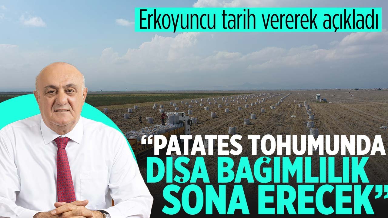 PANKOBİRLİK Başkanı Erkoyuncu tarih verdi: Patates tohumunda dışa bağımlılık bitecek