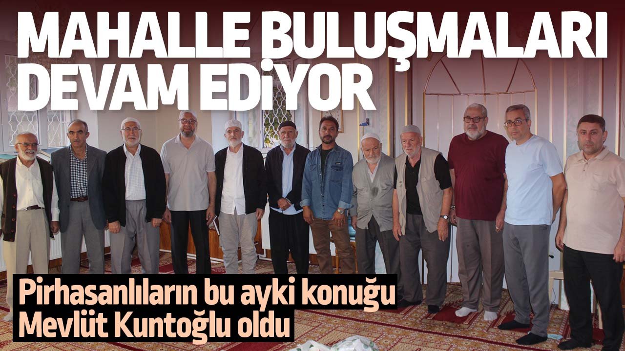 Pirhasanlıların bu ayki konuğu Mevlüt Kuntoğlu oldu
