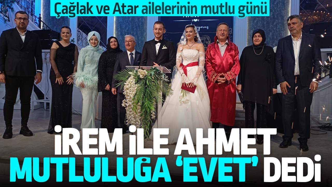 Çağlak ve Atar ailelerinin mutlu günü: İrem ile Ahmet evlendi