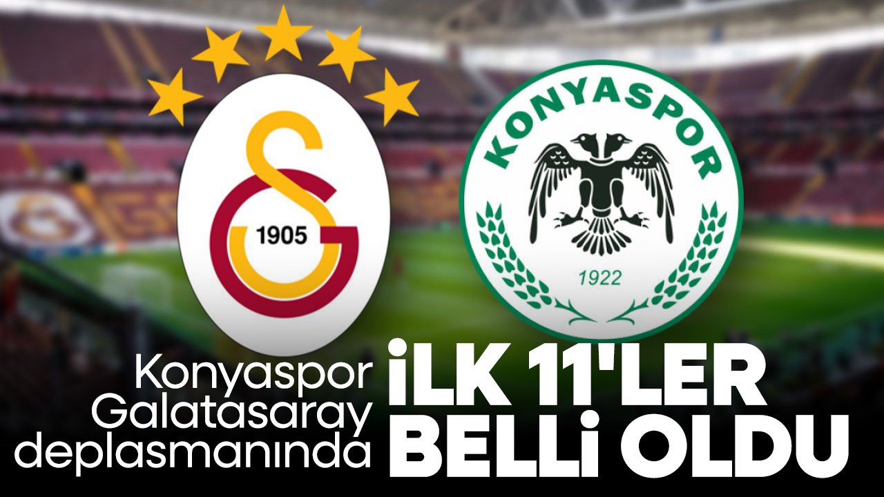 Konyaspor, Galatasaray deplasmanında: Mücadelede ilk 11'ler belli oldu