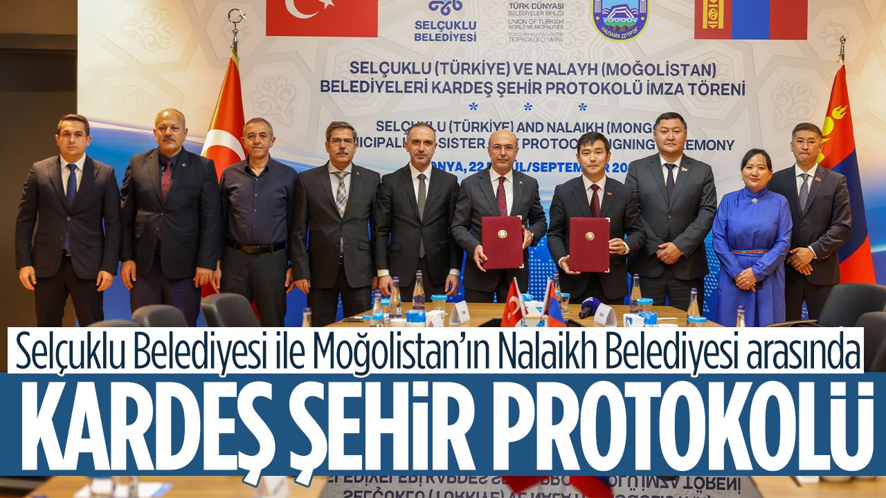 Selçuklu Belediyesi ile Moğolistan’ın Nalaikh Belediyesi arasında ‘Kardeş Belediye Protokolü’