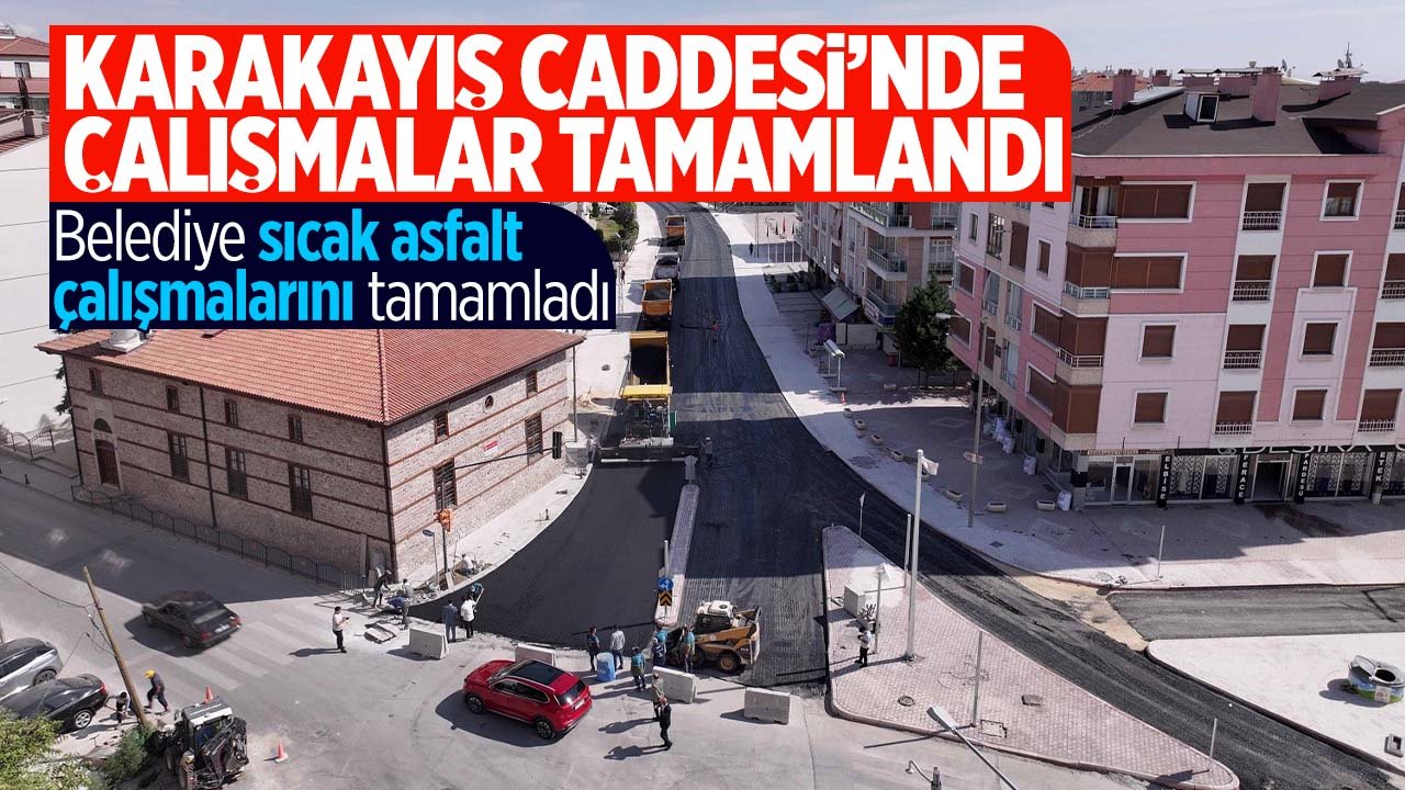 Karatay Belediyesi duyurdu: Karakayış Caddesi'ndeki asfalt çalışmaları tamamlandı