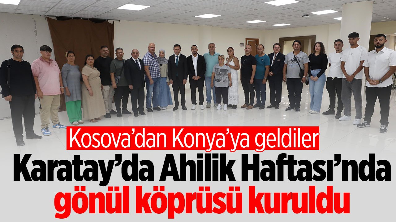 Karatay'da Ahilik Haftası'nda gönül köprüsü kuruldu