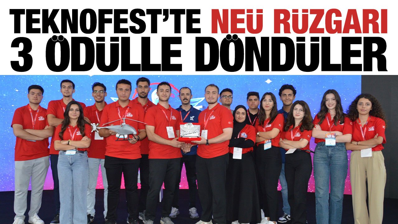 TEKNOFEST'te NEÜ rüzgarı: 3 dereceyle döndüler