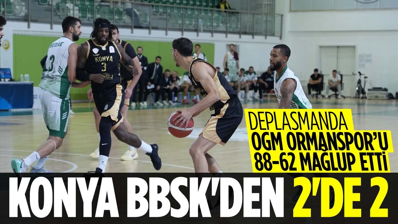 Konya BBSK'den 2'de 2: OGM Ormanspor'u 88-62 mağlup etti