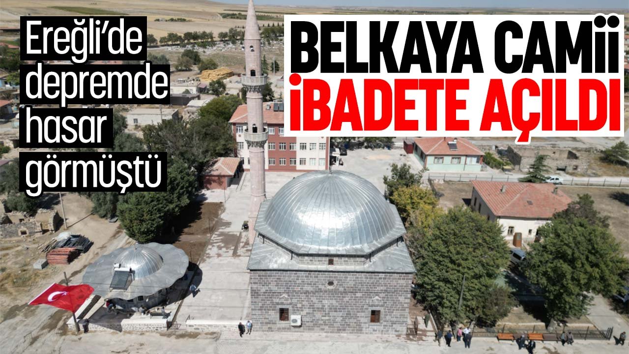 Ereğli'de depremde büyük hasar gören Belkaya Merkez Cami yeniden ibadete açıldı