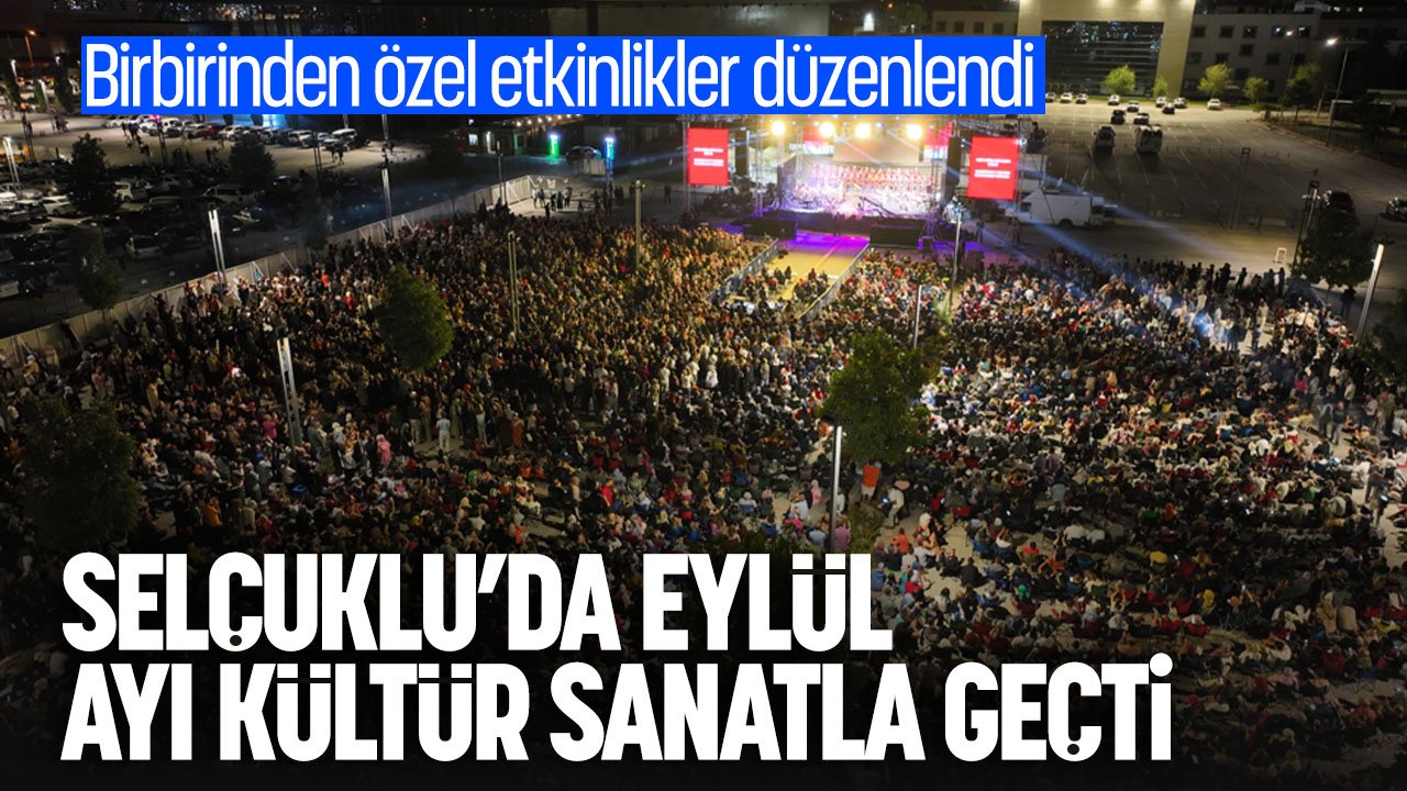 Selçuklu'da Eylül ayı kültür sanatla geçti