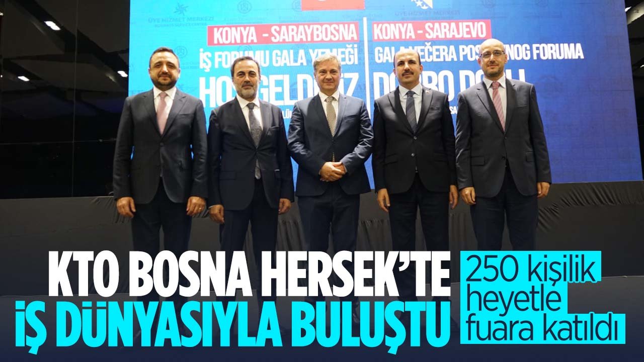 Konya Ticaret Odası Bosna Hersek'te iş dünyasıyla bir araya geldi