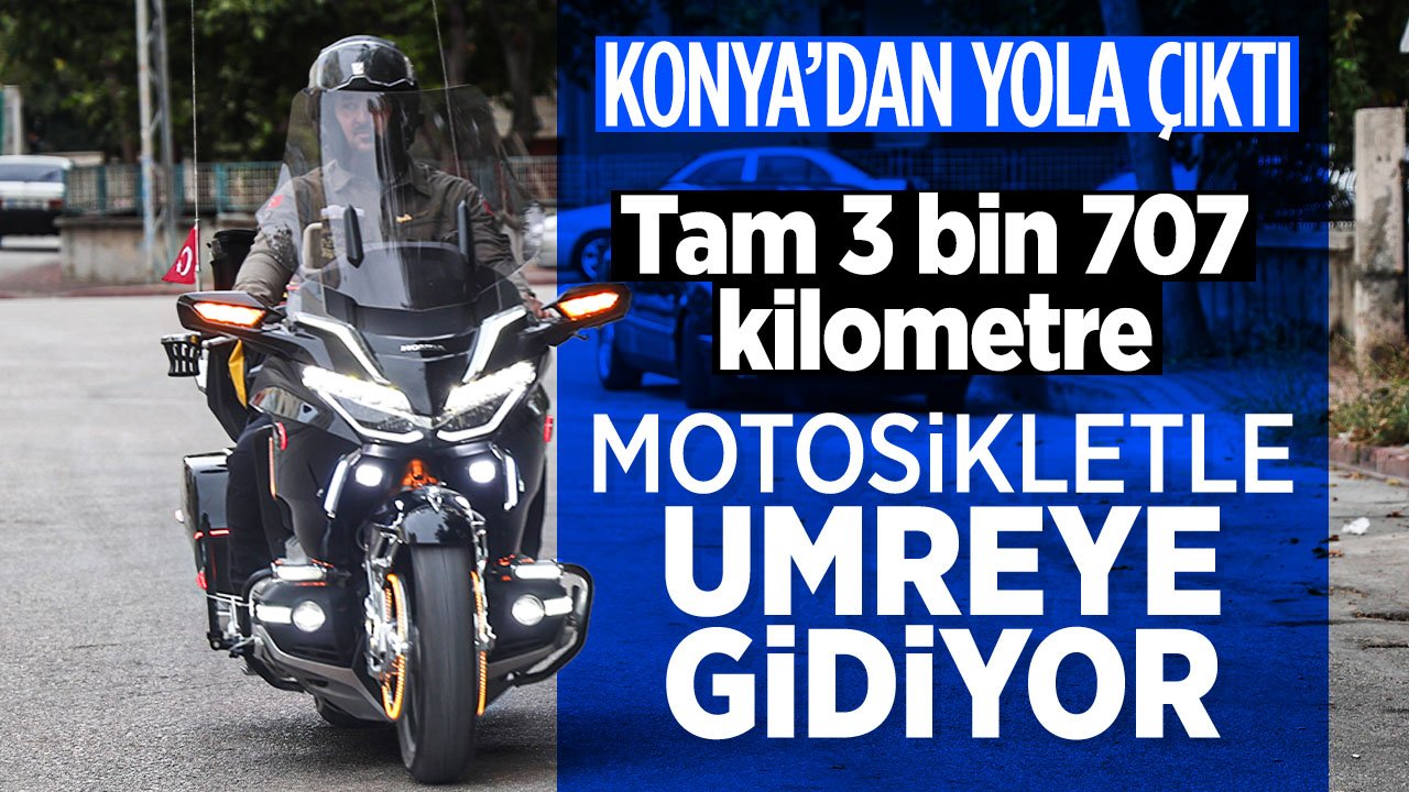 Konya'dan yola çıktı: Tam 3 bin 707 kilometre motosikletle Umreye gidecek