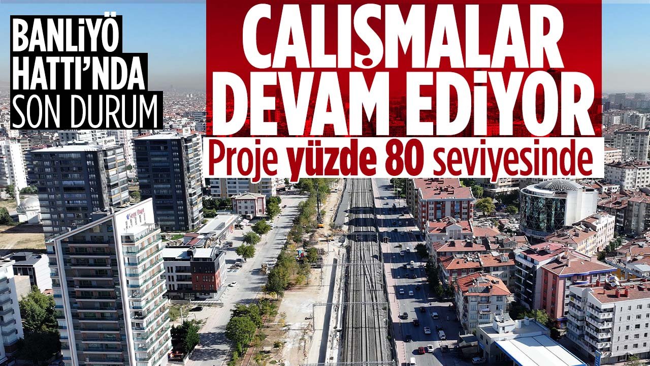 KONYARAY Banliyö hattında çalışmalar sürüyor