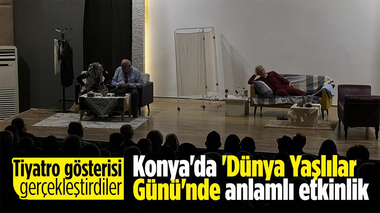 Konya'da 1 Ekim Dünya Yaşlılar Günü'ne özel etkinlik