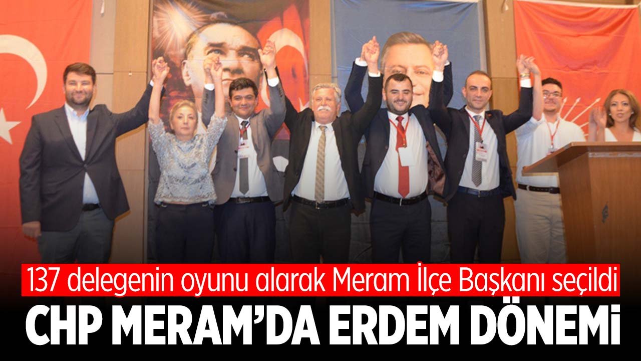 CHP Meram'da yeni başkan Erdem