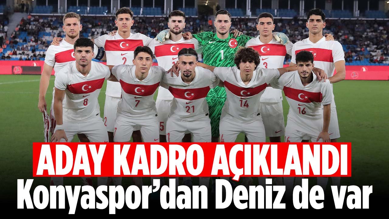 Ümit Milli Takımın aday kadrosu açıklandı: Kadroda Konyaspor'dan Deniz de var