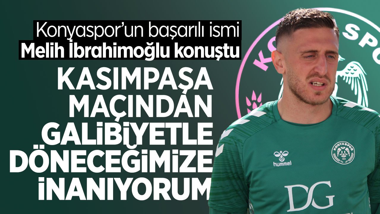 Konyaspor, Kasımpaşa deplasmanına gidecek: Melih İbrahimoğlu maç önü konuştu