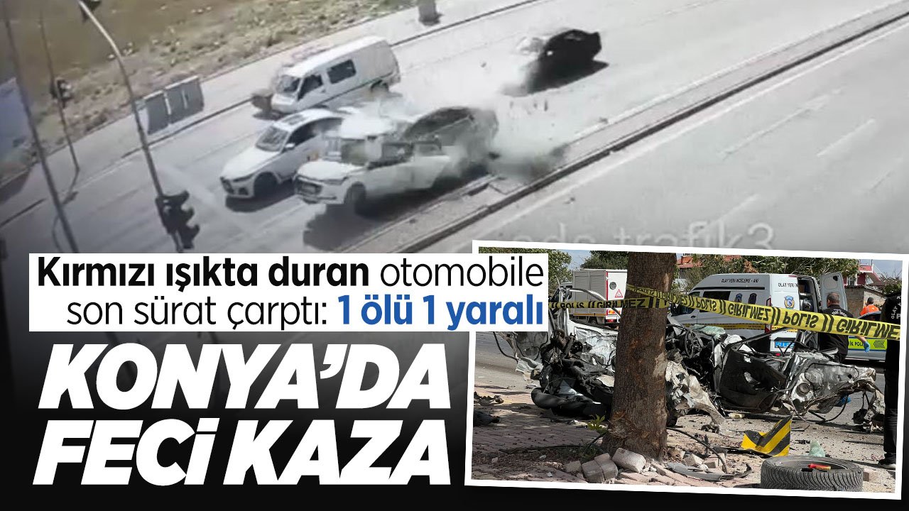 Konya'da feci kaza: Otomobilin çarptığı araç ikiye bölündü: 1 ölü, 1 yaralı
